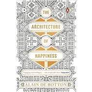 The Architecture of Happiness - Alain de Botton