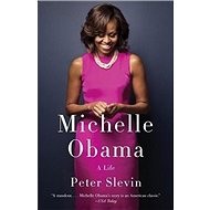 Michelle Obama: A Life - Peter Slevin