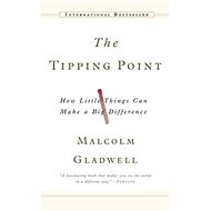 The Tipping Point: How Little Things Can Make A Big Difference - Malcolm Gladwell