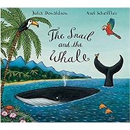 The Snail and the Whale - Julia Donaldson; Axel Scheffler