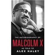 The Autobiography of Malcolm X - Malcolm X