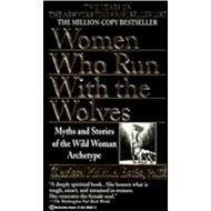 Women Who Run With the Wolves - Clarissa Pinkola Estes