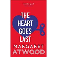 The Heart Goes Last - Margaret Atwood