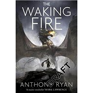 Draconis Memoria 01. The Waking Fire - Anthony Ryan