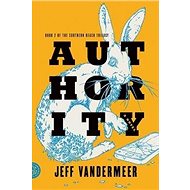 Southern Reach Trilogy 2. Authority: A Novel - Jeff VanderMeer