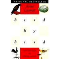 Bird by Bird: Some Instructions on Writing and Life - Anne Lamott