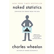 Naked Statistics: Stripping the Dread from the Data - Charles Wheelan