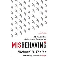 Misbehaving: The Making of Behavioral Economics - Richard H. Thaler