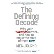 Defining Decade: Why Your Twenties Matter - Meg Jay