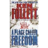 A Place Called Freedom - Ken Follett