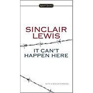 It Can't Happen Here - Sinclair Lewis