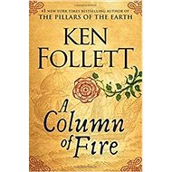 A Column of Fire - Ken Follett
