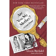 Are You My Mother?: A Comic Drama - Alison Bechdel