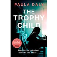 The Trophy Child - Paula Daly