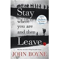 Stay Where You are and Then Leave - John Boyne