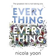 Everything, Everything - Nicola Yoon