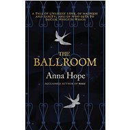 The Ballroom - Anna Hope