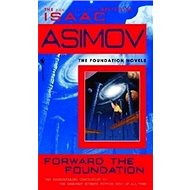 Forward the Foundation - Isaac Asimov