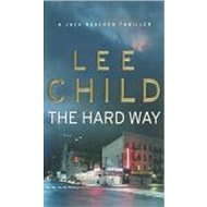 The Hard Way: A Jack Reacher Novel - Lee Child