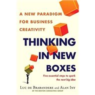 Thinking in New Boxes: A New Paradigm for Business Creativity - 