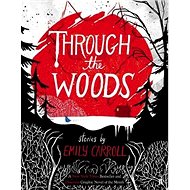 Through the Woods - Emily Carroll