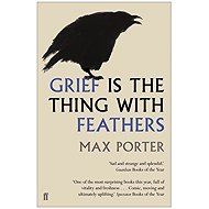 Grief is the Thing with Feathers - Max Porter