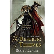 The Republic of Thieves - Scott Lynch