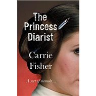 The Princess Diarist - Carrie Fisher