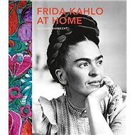 Frida Kahlo at Home - Suzanne Barbezat