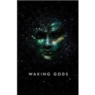 Waking Gods: Themis Files 2 - Sylvain Neuvel