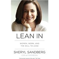 Lean In: Women, Work, and the Will to Lead - Sheryl Sandberg