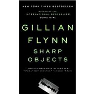 Sharp Objects: A Novel - Gillian Flynn