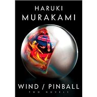 Wind / Pinball: Two Early Novels - Haruki Murakami