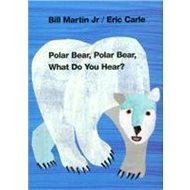 Polar Bear, Polar Bear What Do You Hear? - Bill Martin; Eric Carle