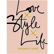 Love Style Life - Garance Dore
