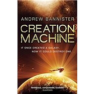 Creation Machine: The Spin Trilogy 1 - Andrew Bannister