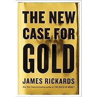 The New Case for Gold - James Rickards