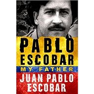 Pablo Escobar: My Father - Juan Pablo Escobar; Sebastiaan Marroquain