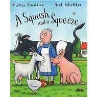 A Squash and a Squeeze - Julia Donaldson; Axel Scheffler