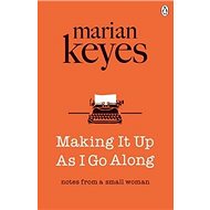 Making it up as I Go Along - Marian Keyes