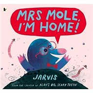 Mrs Mole, I'm Home! - Jarvis
