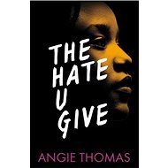 The Hate U Give - Angela Thomas; Angie Thomas