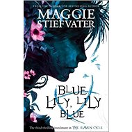 Raven Cycle 3. Blue Lily, Lily Blue - Maggie Stiefvater