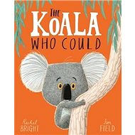 The Koala Who Could - Rachel Bright