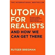 Utopia for Realists: and how we can get there - Rutger Bregman