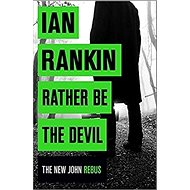 Rather Be the Devil - Ian Rankin