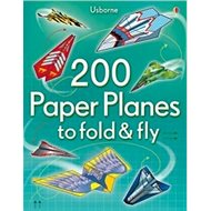 200 Paper Planes to Fold and Fly - 