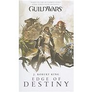 Guild Wars - Edge of Destiny - J. Robert King
