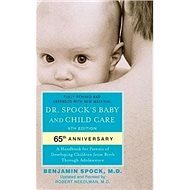Dr. Spock's Baby and Child Care - Benjamin Spock; Robert Needlman