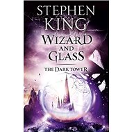 The Dark Tower 4. Wizard and Glass: The Dark Tower - Stephen King